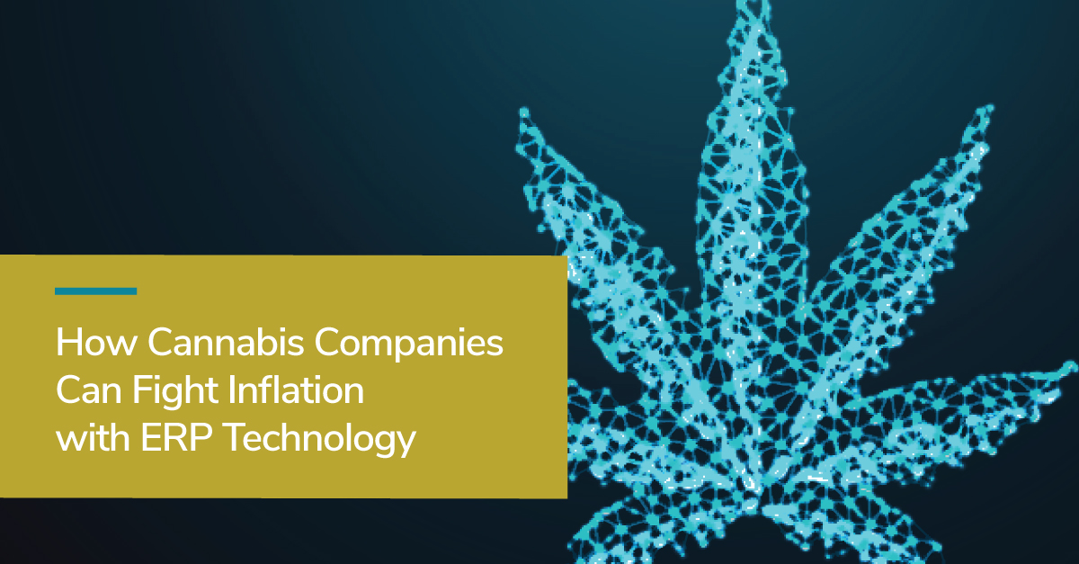 How Cannabis Companies Can Fight Inflation With ERP Technology