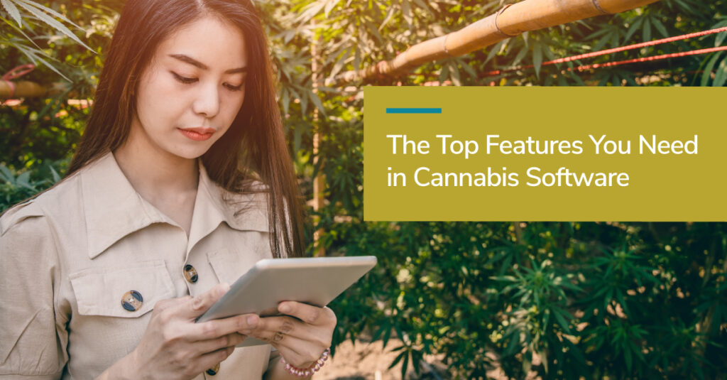 Top Features You Need in Cannabis Software